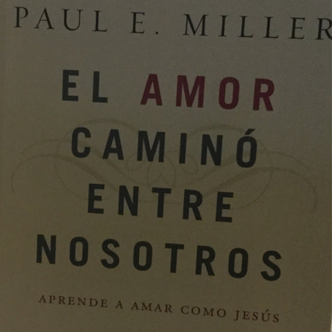 El Amor Caminó Entre Nosotros